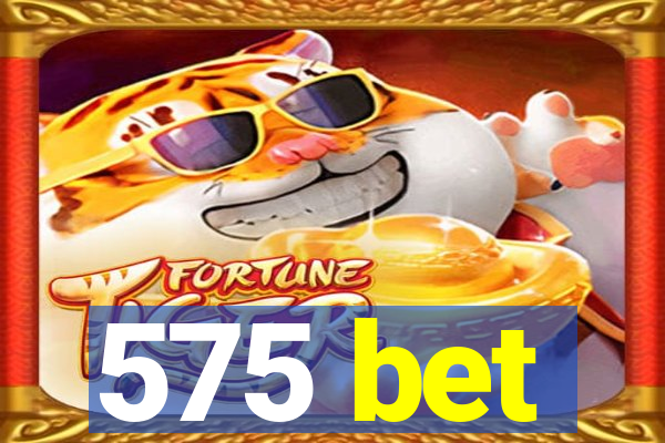 575 bet